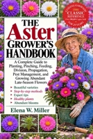 THE ASTER GROWER’S HANDBOOK: A Complete Guide to Planting, Pinching, Feeding, Division, Propagation, Pest Management, and Growing Abundant Late-Season Flowers B0HKGTZ5SY Book Cover