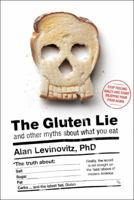 The Gluten Lie: And Other Myths About What You Eat 1941393063 Book Cover