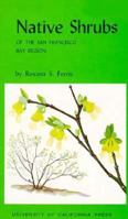 Native Shrubs of the San Francisco Bay Region (California Natural History Guides (Paperback)) 0520004051 Book Cover