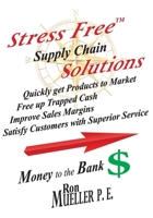 Stress FreeTM Supply Chain Solutions 1682231216 Book Cover