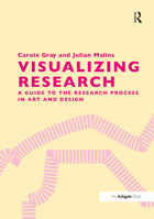 Visualizing Research: A Guide To The Research Process In Art And Design 0754635775 Book Cover