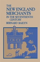 The New England Merchants in the Seventeenth Century 0674612809 Book Cover
