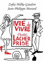 Ivre de Vivre avec Lâcher prise 2956650106 Book Cover