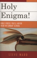 Holy Enigma!: Bible Verses You'll Never Hear in Sunday School 0761830111 Book Cover