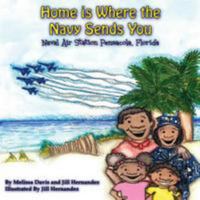 Home is Where the Navy Sends You: Naval Air Station Pensacola, Florida 0986213187 Book Cover