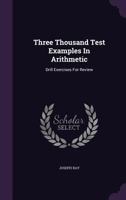 Three Thousand Test Examples In Arithmetic: Drill Exercises For Review 1162928026 Book Cover