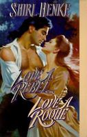 Love a Rebel... Love a Rogue (Leisure Historical Romance) 0843936738 Book Cover