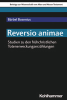 Reversio animae: Studien zu den frühchristlichen Totenerweckungserzählungen 317042582X Book Cover