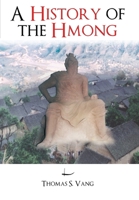 A History of the Hmong: From Ancient Times to the Modern Diaspora 1435709322 Book Cover