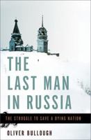 The Last Man in Russia: The Struggle to Save a Dying Nation 014139949X Book Cover