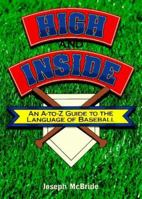 High & Inside: The Complete Guide to Baseball Slang 0809230232 Book Cover