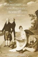 The Formation of the Parisian Bourgeoisie, 1690-1830 (Harvard Historical Studies) 0674309375 Book Cover