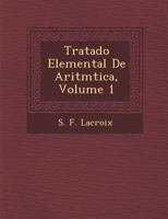 Tratado Elemental De Aritm�tica, Volume 1 1249948711 Book Cover