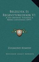 Beszelyek Es Regenytoredekek V1: A Sziv Orvenyei- Kodkepek A Kedely Lathataran 1168107385 Book Cover