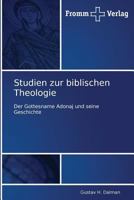 Studien zur biblischen Theologie: Der Gottesname Adonaj und seine Geschichte 3841600344 Book Cover