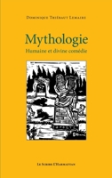 Mythologie: Humaine et divine comédie (Le Scribe Harmattan) (French Edition) 234321378X Book Cover