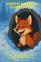 The Clever Rooster and the Fox with the New Law - North Dakota Fairytales B0FK26V2KJ Book Cover