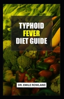 Typhoid Fever Diet Guide: A Comprehensive Guide to Fighting Typhoid Fever with Diet B0BW2QMM9T Book Cover