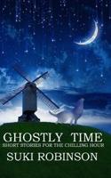 Ghostly Time: Short Stories forthe Chilling Hour 1721204245 Book Cover