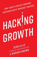 Hacking Growth: How Today's Fastest-Growing Companies Drive Breakout Success 045149721X Book Cover