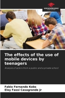 The effects of the use of mobile devices by teenagers: Analysis of actors from a public and a private school 6208663822 Book Cover