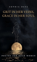 Grit in Her Veins, Grace in Her Soul: Poetry for Bold Women 1525591320 Book Cover