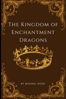 The Kingdom of Enchantment Dragons: A Tale of Light Over Darkness B0CW2NN979 Book Cover