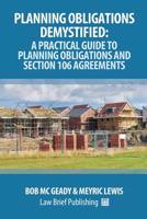 Planning Obligations Demystified: A Practical Guide to Planning Obligations and Section 106 Agreements 1912687119 Book Cover