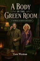 A Body In The Green Room: A Thomas & Minty Mystery B0HCW2WM71 Book Cover