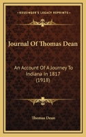 Journal Of Thomas Dean: An Account Of A Journey To Indiana In 1817 1164832026 Book Cover