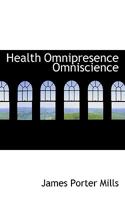 Health Omnipresence Omniscience 1117341003 Book Cover