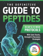 The Definitive Guide to Peptides: 30-Day and 12-Week Protocols with Safe Stacks, Strength and Recovery Strategies B0FQ2ZNQ4V Book Cover