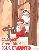 COLORIAGE PÈRE NOËL POUR ENFANTS: Père Noel Livre de Coloriage pour Enfants: 50 Coloriages de Noël pour les enfants de 4 à 10 ans | Amuse toi à ... Enfant| idée cadeau B08NMKDYVF Book Cover