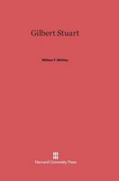 Gilbert Stuart 067443210X Book Cover