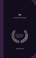 Jet: her face or her fortune?. 1241160759 Book Cover