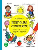 Children´s Bilingual Coloring Book - color & learn the alphabet and vocabulary in English & Spanish: Bilingual English Spanish Coloring Book 3+ years/ Un divertido cuaderno bilingüe ingles español 3+  183824736X Book Cover