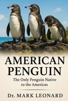 AMERICAN PENGUIN: The Only Penguin Native to the Americas B0FW35ZC18 Book Cover
