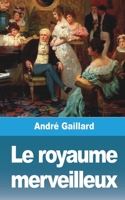 Le royaume merveilleux 1006336168 Book Cover