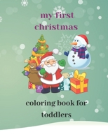 My First Christmas Coloring Book For Toddlers: 8.5*11 inch (21.59*27.94cm) Christmas Coloring B08QDSQH42 Book Cover