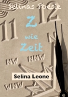 Selinas Poesie Z wie Zeit(alter), Hier & Jetzt, Helden der Meere, Schöpferisch, Gärtnerfreuden: Zeichen der Zeit, Wandel, Appell, 3 for the sea, ... Goldenes Zeitalter (German Edition) 3384312465 Book Cover