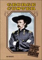 George Custer (Famous Figures of the American Frontier) 0791064956 Book Cover