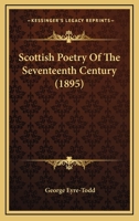 Scottish Poetry of the Seventeenth Century 1166994732 Book Cover