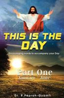 This Is the Day: Encouraging Words to Accompay Your Day 0995552495 Book Cover