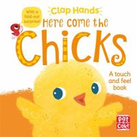 Clap Hands: Here Come the Chicks: A touch-and-feel book with a fold-out surprise 1526380404 Book Cover