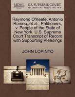 Raymond O'Keefe, Antonio Romeo, et al., Petitioners, v. People of the State of New York. U.S. Supreme Court Transcript of Record with Supporting Pleadings 127040458X Book Cover