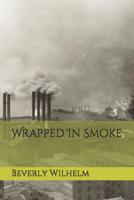 Wrapped In Smoke 1093399775 Book Cover