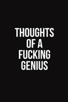 Thoughts Of A Fucking Genius: Blank Lined Journal Coworker Notebook (Funny Office Journals) 1072060183 Book Cover