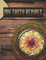 My Tasty Recipes. Collect the Recipes You Love in Your Own Recipe Book. Create Your Own Collected Recipe Book. Document all Your Special Recipes and Notes for Your Favorite. 1676818383 Book Cover