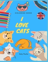 I Love Cats: Coloring book B091WM5WFR Book Cover