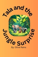 Tala and the Jungle Surprise: A Curious Tiger Cub's Unexpected Adventure B0FG372RR1 Book Cover